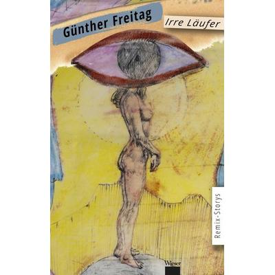 Irre Läufer, Gebundene Ausgabe von Günther Freitag, Wieser, 978-3-99029-693-6