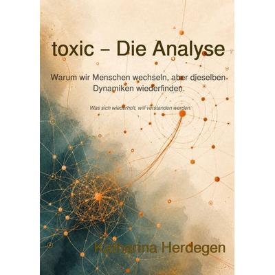 toxic – Die Analyse, Taschenbuch von Katharina Herdegen, Epubli, 978-3-565-53800-3
