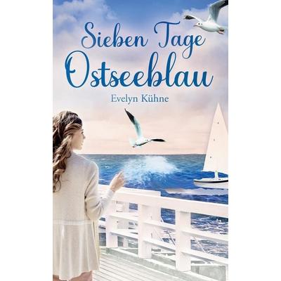 Sieben Tage Ostseeblau, Taschenbuch von Evelyn Kühne, Tredition