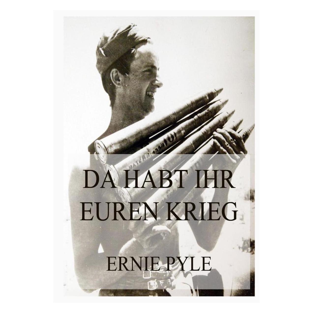 Jazzybee Da habt ihr euren Krieg (Deutsch, Softcover, Ernie Pyle) (56955885)