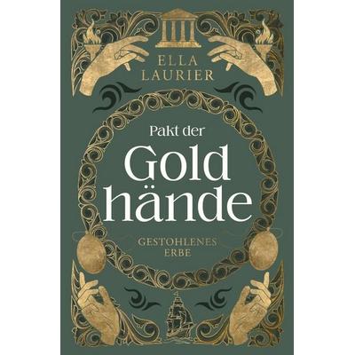 Pakt der Goldhände 2 - Gestohlenes Erbe, Taschenbuch von Ella Laurier, Tolino media, 978-3-7592-7984-2