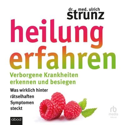 Heilung erfahren - Ulrich Strunz, Audio, 9783987856723