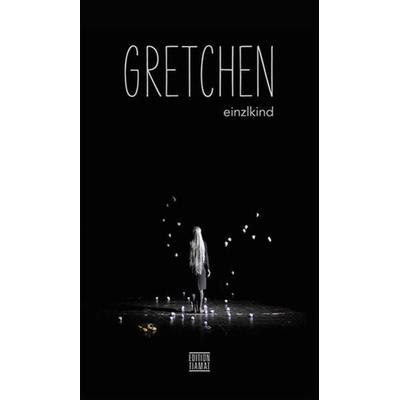 Gretchen, Gebundene Ausgabe von Einzlkind, Edition Tiamat
