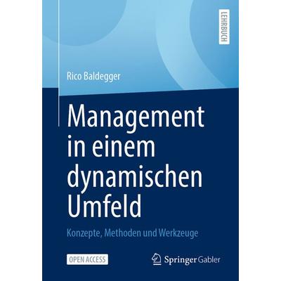 Management in einem dynamischen Umfeld, Taschenbuch von Rico Baldegger, Springer Fachmedien Wiesbaden GmbH, 978-3-658-48450-7
