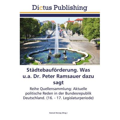 Städtebauförderung. Was u.a. Dr. Peter Ramsauer dazu sagt, Taschenbuch von , Dictus Publishing, 978-3-8454-6835-8