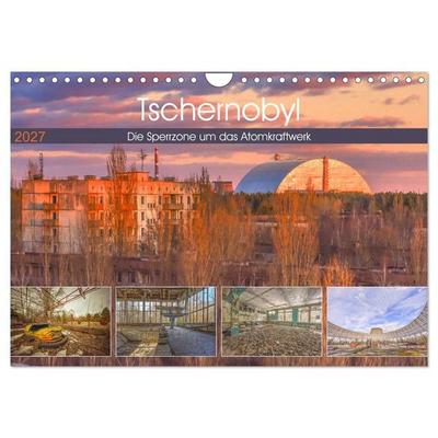 Tschernobyl - Die Sperrzone um das Atomkraftwerk (Wandkalender 2027 DIN A4 quer), CALVENDO Monatskalender