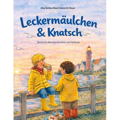 Leckermäulchen & Knatsch, Gebundene Ausgabe von Jörg Stefan Albert Heinrich Meyer, Weitblick Verlag, 978-3-9828249-1-8