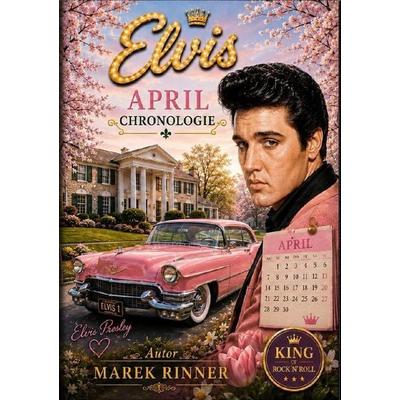 Elvis Chronology / Elvis´April Chronologie, Taschenbuch von Marek Rinner, Epubli, 978-3-565-56847-5