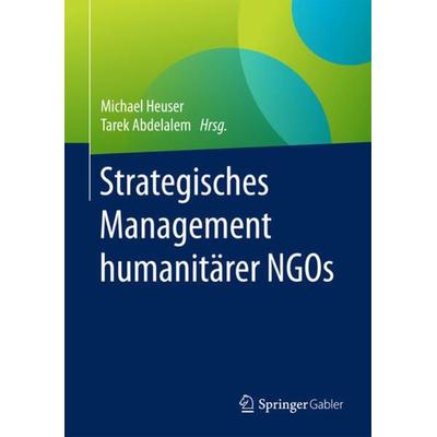 Strategisches Management humanitärer NGOs, Gebundene Ausgabe von , Springer Berlin, 978-3-662-55748-8