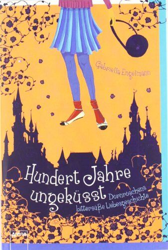 Gabriella Engelmann - Hundert Jahre ungeküsst: Dornröschens bittersüße Liebesgeschichte - Preis vom 13.10.2026 11:25:28 h