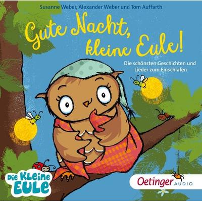Gute Nacht, kleine Eule! Die schönsten Geschichten und Lieder zum Einschlafen - Susanne Weber, CD, 9783837392838