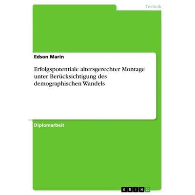 Erfolgspotentiale altersgerechter Montage unter Berücksichtigung des demographischen Wandels, Taschenbuch von Edson Marin, BoD - Books on Demand,