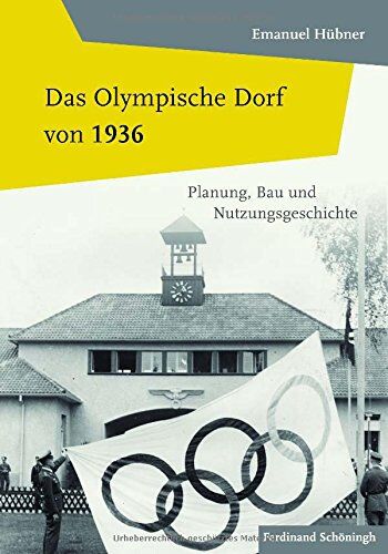 Emanuel Hübner - Das Olympische Dorf von 1936. Planung, Bau und Nutzungsgeschichte - Preis vom 01.10.2026 17:08:56 h