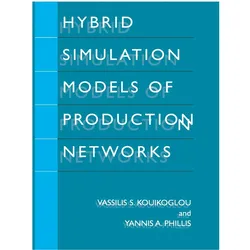 Hybrid Simulation Models of Production Networks, Fachbücher von Yannis A. Phillis, Vassilis S. Kouikoglou