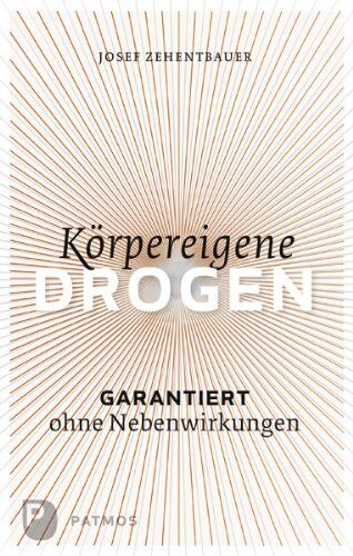 Josef Zehentbauer - Körpereigene Drogen - Garantiert ohne Nebenwirkung - Preis vom 30.09.2026 22:30:23 h