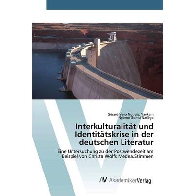 Interkulturalität und Identitätskrise in der deutschen Literatur, Taschenbuch von Gérard-Yoyo Nguejip Yankam,Ngomo Gomsi Nadège, AV Akademikerverlag,