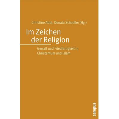 Im Zeichen der Religion, Taschenbuch von Donata Schoeller,Christine Abbt, Campus, 978-3-593-38719-2