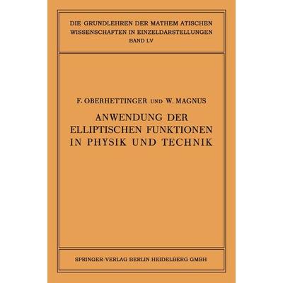 Anwendung der Elliptischen Funktionen in Physik und Technik, Taschenbuch von Fritz Oberhettinger,Wilhelm Magnus, Springer Berlin, 978-3-642-52794-4