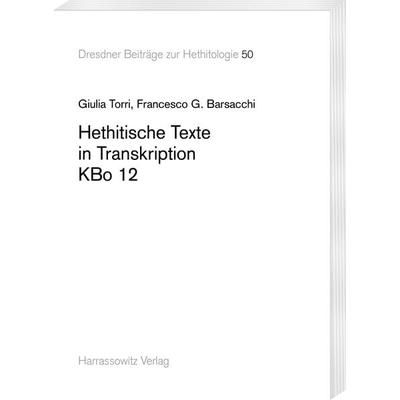 Hethitische Texte in Transkription KBo 12, Taschenbuch von Giulia Torri,Francesco G. Barsacchi, Harrassowitz, 978-3-447-11042-6