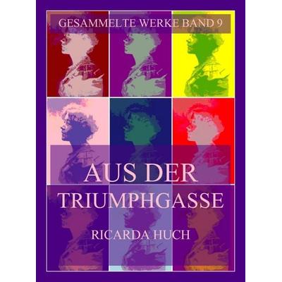 Aus der Triumphgasse, Taschenbuch von Ricarda Octavia Huch, Jazzybee Verlag, 978-3-9886884-0-8