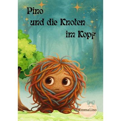 Pino und die Knoten im Kopf, Taschenbuch von Nadine Dietrich, Epubli, 978-3-565-05380-3