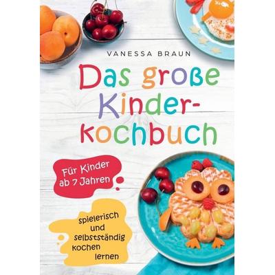 Das große Kinderkochbuch - spielerisch und selbstständig kochen lernen für Kinder ab 7 Jahren, Taschenbuch von Vanessa Braun, LernLux Verlag,