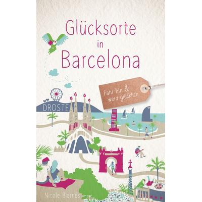 Glücksorte in Barcelona, Taschenbuch von Nicole Biarnés, Droste Verlag GmbH, 978-3-7700-2539-8