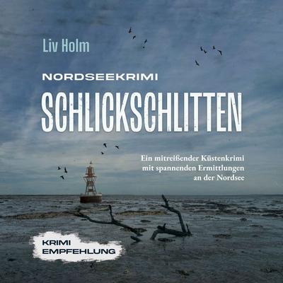 Nordseekrimi Schlickschlitten: Ein mitreißender Küstenkrimi mit spannenden Ermittlungen an der Nordsee - Liv Holm, Audio, 9783757621476