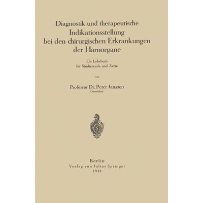 Diagnostik und therapeutische Indikationsstellung bei den chirurgischen Erkrankungen der Harnorgane, Taschenbuch von Peter Janssen, Springer Berlin,