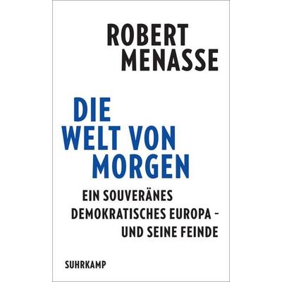Die Welt von morgen, Gebundene Ausgabe von Robert Menasse, Suhrkamp, 978-3-518-43165-8