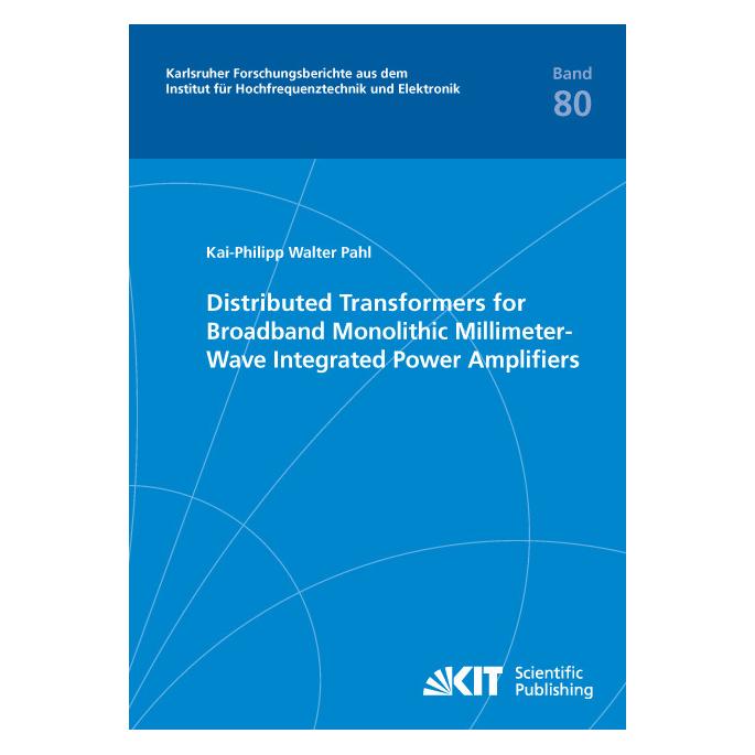 KIT Scientific Publishing Distributed Transformers for Broadband Monolithic Millimeter-Wave Integrated Power Amplifiers (Englisch, Softcover, Kai-Philipp Walter Pahl) (55600353)