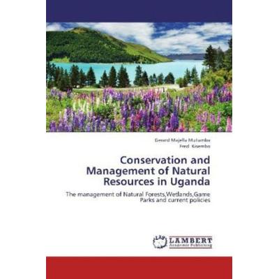 Mutumba, G: Conservation and Management of Natural Resources, Taschenbuch von Gerard Majella Mutumba,Fred Kisembo, LAP LAMBERT Academic Publishing,