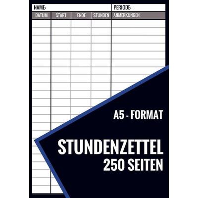 Stundenzettel - 250 Seiten - Format A5, Taschenbuch von Stundenzettel und Mehr, Bookmundo Direct, 978-94-037-0446-3