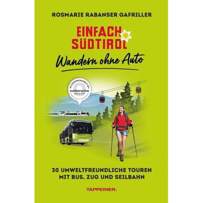 Einfach Südtirol: Wandern ohne Auto, Taschenbuch von Rosmarie Rabanser Gafriller, Athesia-Tappeiner Verlag