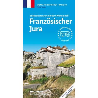 Entdeckertouren mit dem Wohnmobil Französischer Jura, Taschenbuch von Heiner Newe, Womo, 978-3-86903-903-9