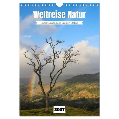 Weltreise Natur - Impressionen rund um den Globus (Wandkalender 2027 DIN A4 hoch), CALVENDO Monatskalender