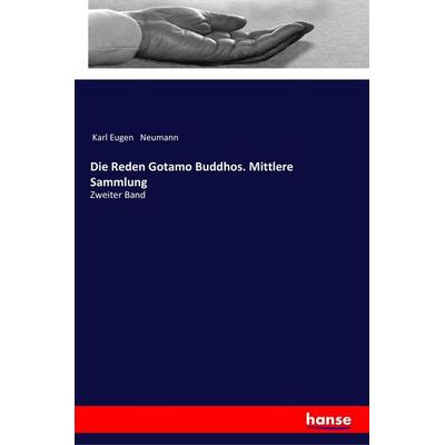 Die Reden Gotamo Buddhos. Mittlere Sammlung, Taschenbuch von Karl Eugen Neumann, Hansebooks, 978-3-337-36041-2