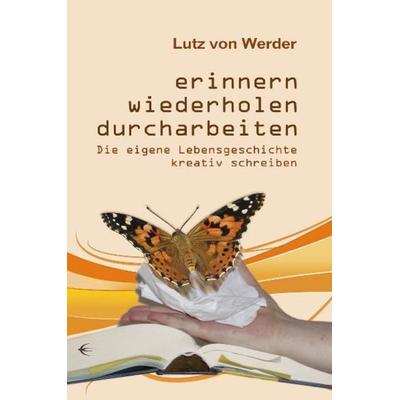 Erinnern, Wiederholen, Durcharbeiten, Taschenbuch von Lutz Werder, Schibri-Vlg, 978-3-928878-42-5