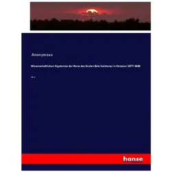 Wissenschaftlichen Ergebnisse der Reise des Grafen Béla Széchenyi in Ostasien 1877-1880, Fachbücher von Anonym