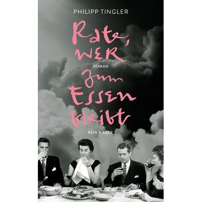 Rate, wer zum Essen bleibt, Gebundene Ausgabe von Philipp Tingler, Kein & Aber