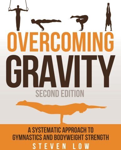 Steven Low - Overcoming Gravity: A Systematic Approach to Gymnastics and Bodyweight Strength (Second Edition) - Preis vom 10.10.2026 11:48:34 h