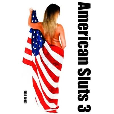 American Sluts 3, Taschenbuch von Gina Weiss, Tredition, 978-3-384-04108-1