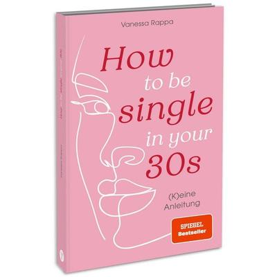How to be single in your 30s, Taschenbuch von Vanessa Rappa, Yuna, 978-3-517-30367-3