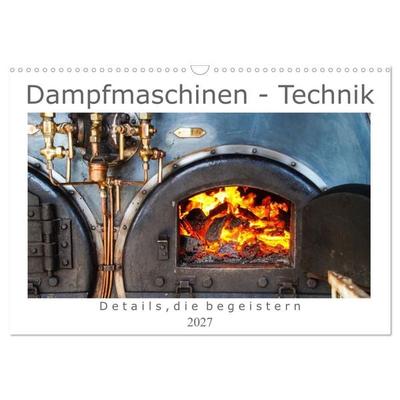 Dampfmaschinen - Technik (Wandkalender 2027 DIN A3 quer), CALVENDO Monatskalender