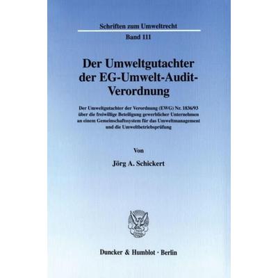 Der Umweltgutachter der EG-Umwelt-Audit-Verordnung., Taschenbuch von Jörg A. Schickert, Duncker & Humblot, 978-3-428-10404-8