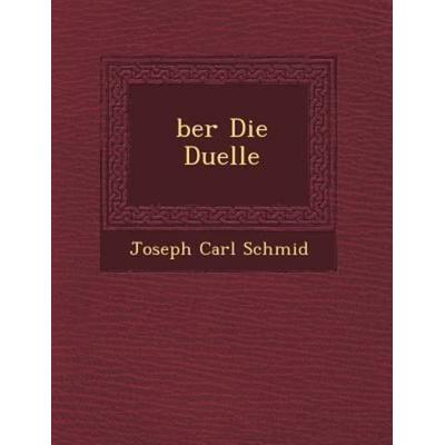 Ber Die Duelle, von Joseph Carl Schmid, Saraswati Press, 978-1-249-46508-9