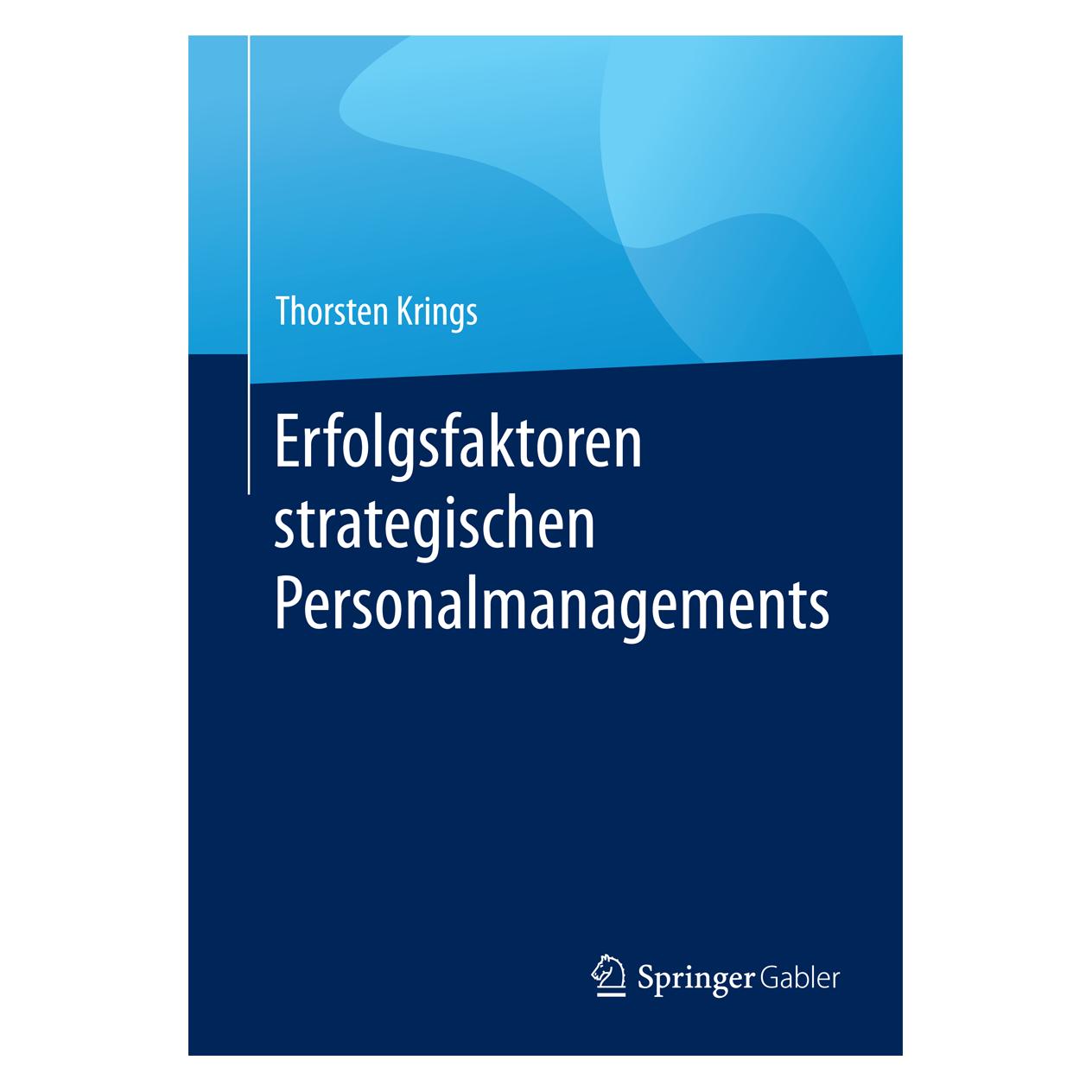 Springer Erfolgsfaktoren strategischen Personalmanagements (Deutsch, Softcover, Thorsten Krings) (55599824)