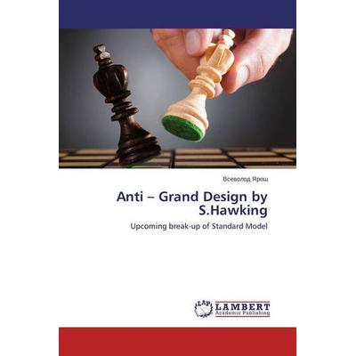 Yarosh, V: Anti - Grand Design by S.Hawking, Taschenbuch von Vsevolod Yarosh, LAP LAMBERT Academic Publishing, 978-3-659-48230-4