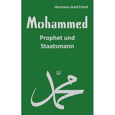 Mohammed, Taschenbuch von Hermann-Josef Frisch, BoD – Books on Demand, 978-3-7562-2875-1