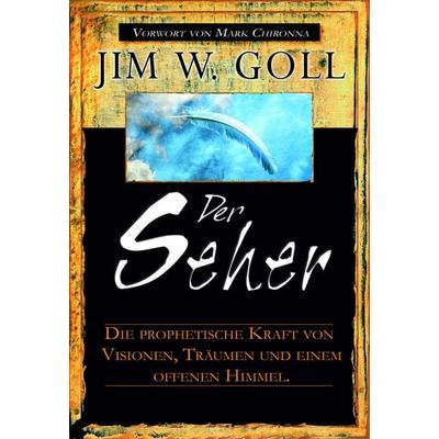 Der Seher, Taschenbuch von James W. Goll, Grain Press Verlag GmbH, 978-3-940538-56-7